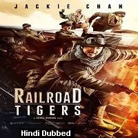 Railroad Tigers (2016) HDRip Hindi Dubbed